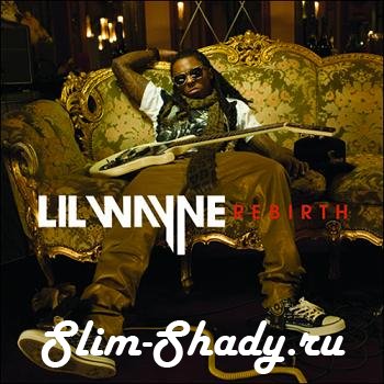 Lil Wayne - Rebirth (Скачать)